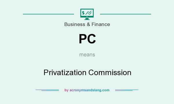 What does PC mean? It stands for Privatization Commission