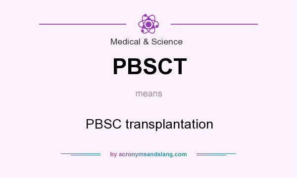What does PBSCT mean? It stands for PBSC transplantation
