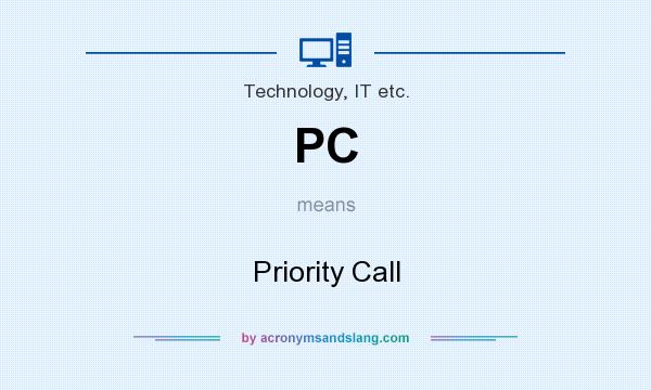 What does PC mean? It stands for Priority Call