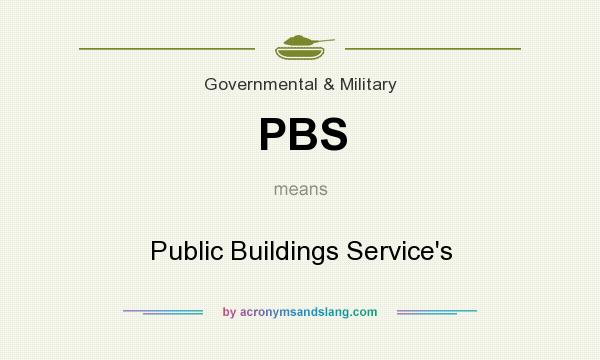 What does PBS mean? It stands for Public Buildings Service`s