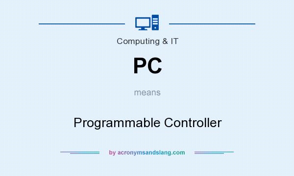 What does PC mean? It stands for Programmable Controller