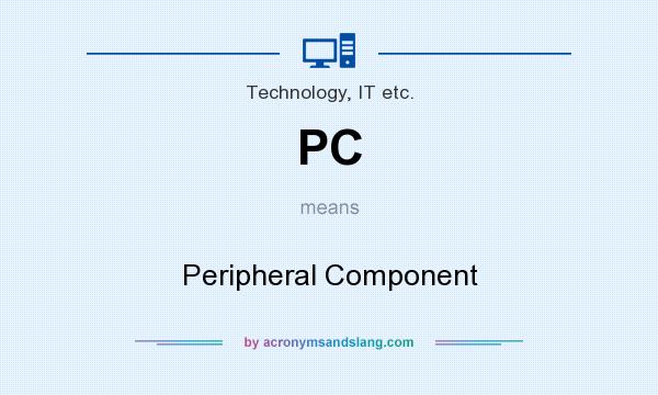 What does PC mean? It stands for Peripheral Component