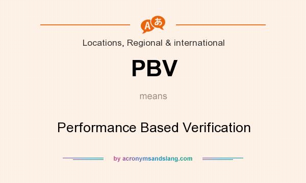 What does PBV mean? It stands for Performance Based Verification