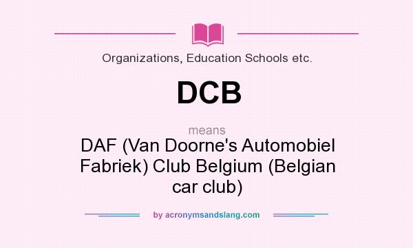 What does DCB mean? It stands for DAF (Van Doorne`s Automobiel Fabriek) Club Belgium (Belgian car club)