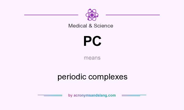 What does PC mean? It stands for periodic complexes