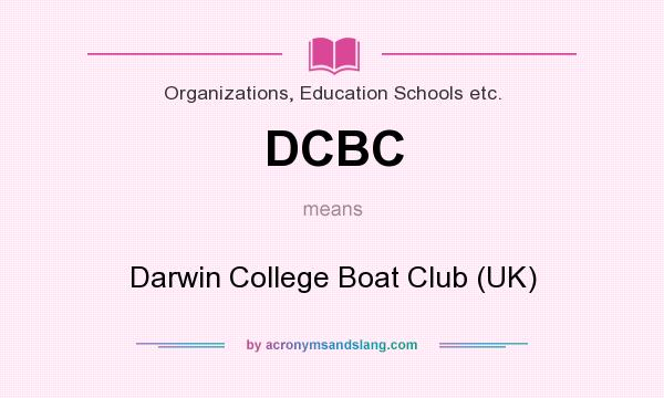 What does DCBC mean? It stands for Darwin College Boat Club (UK)