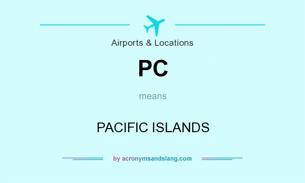 What does PC mean? It stands for PACIFIC ISLANDS