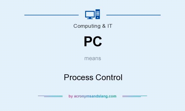 What does PC mean? It stands for Process Control