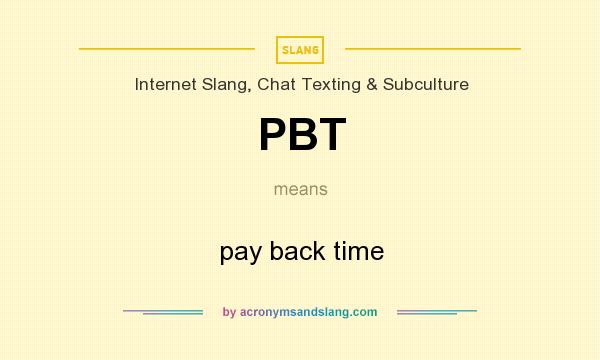What does PBT mean? It stands for pay back time
