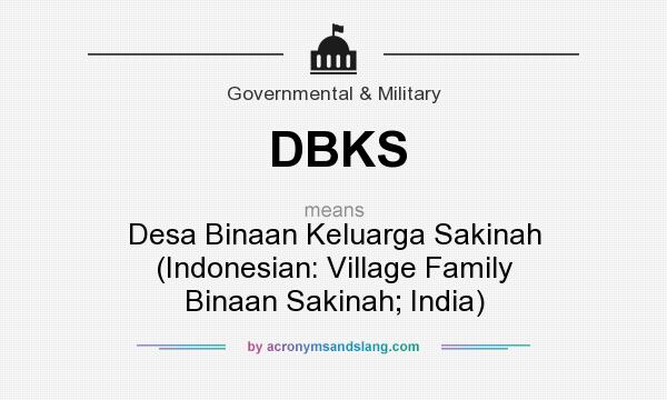 What does DBKS mean? It stands for Desa Binaan Keluarga Sakinah (Indonesian: Village Family Binaan Sakinah; India)