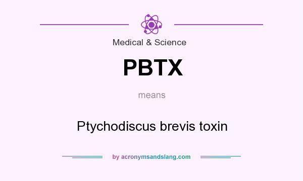 What does PBTX mean? It stands for Ptychodiscus brevis toxin