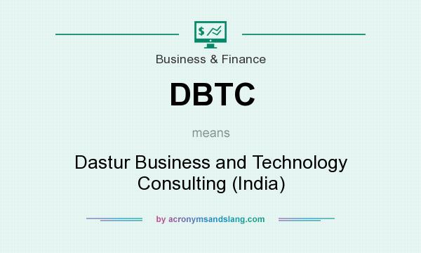 What does DBTC mean? It stands for Dastur Business and Technology Consulting (India)