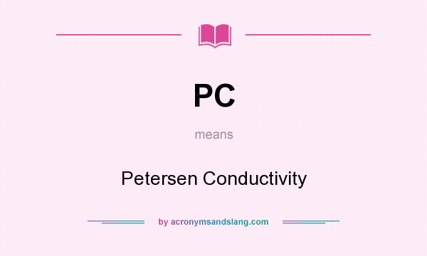 What does PC mean? It stands for Petersen Conductivity