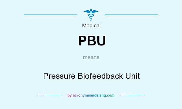 What does PBU mean? It stands for Pressure Biofeedback Unit