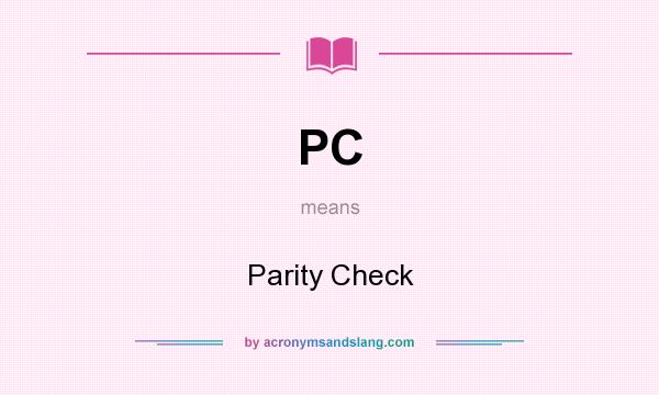 What does PC mean? It stands for Parity Check