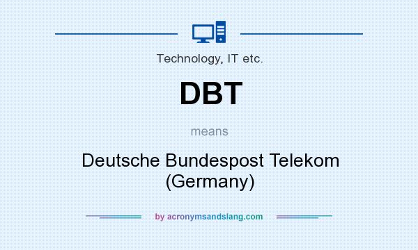 What does DBT mean? It stands for Deutsche Bundespost Telekom (Germany)
