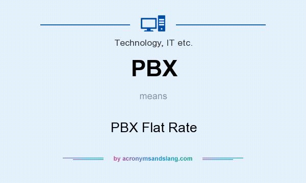 What does PBX mean? It stands for PBX Flat Rate