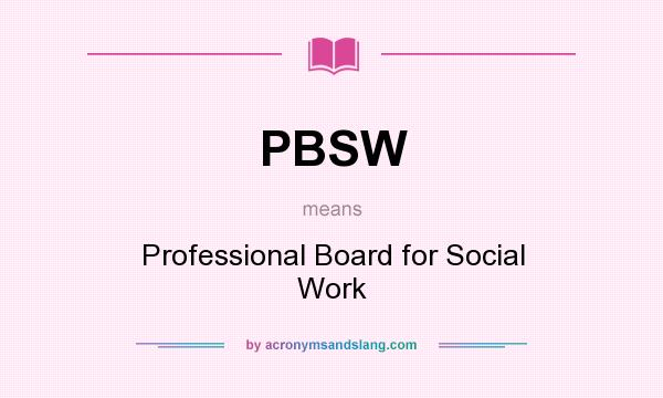 What does PBSW mean? It stands for Professional Board for Social Work