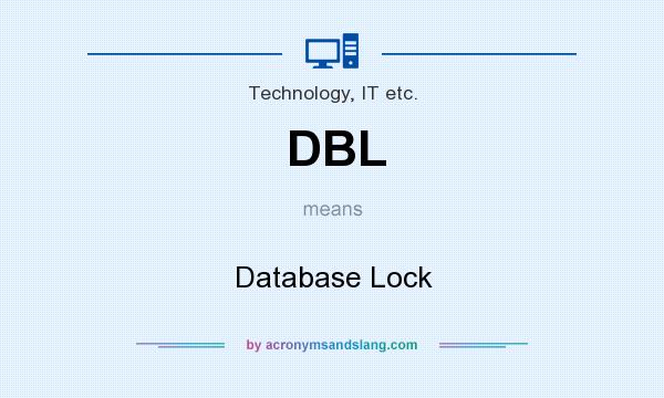 What does DBL mean? It stands for Database Lock