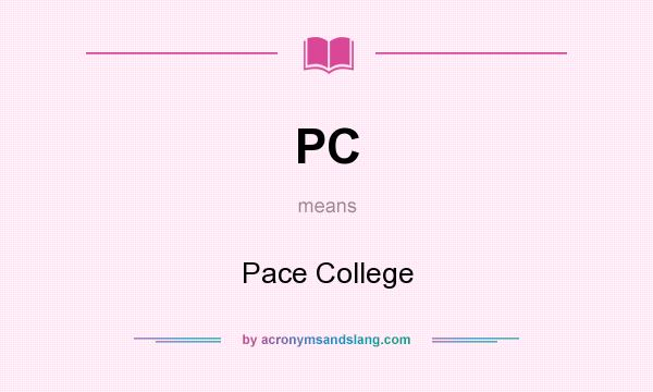 What does PC mean? It stands for Pace College