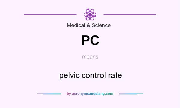 What does PC mean? It stands for pelvic control rate