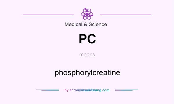 What does PC mean? It stands for phosphorylcreatine