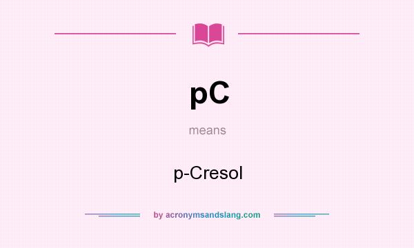 What does pC mean? It stands for p-Cresol