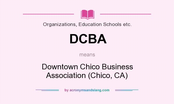 What does DCBA mean? It stands for Downtown Chico Business Association (Chico, CA)