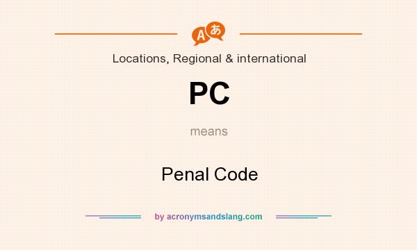 What does PC mean? It stands for Penal Code