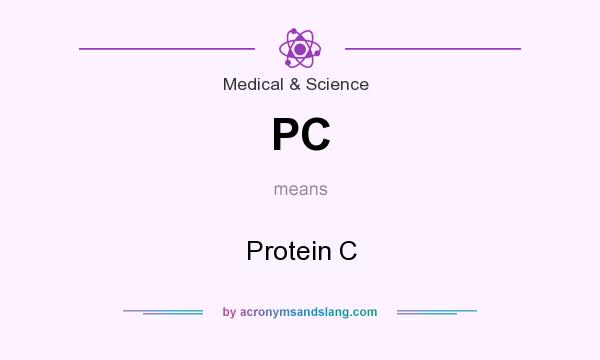 What does PC mean? It stands for Protein C