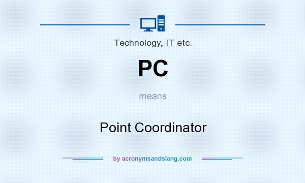 What does PC mean? It stands for Point Coordinator