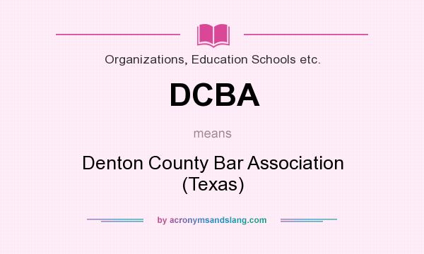 What does DCBA mean? It stands for Denton County Bar Association (Texas)