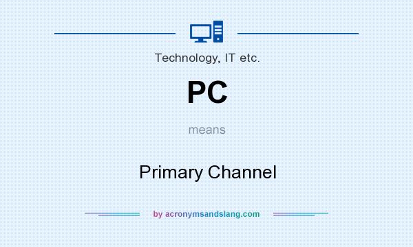 What does PC mean? It stands for Primary Channel