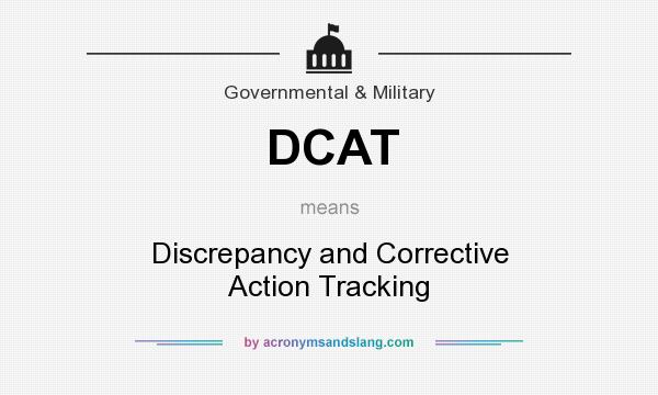 What does DCAT mean? It stands for Discrepancy and Corrective Action Tracking