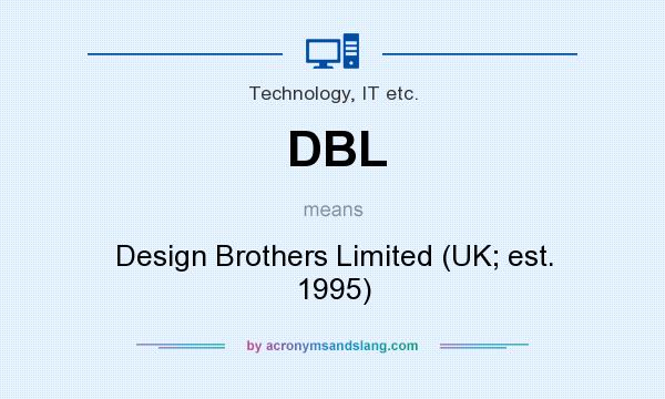 What does DBL mean? It stands for Design Brothers Limited (UK; est. 1995)