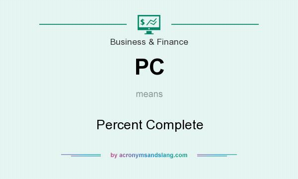 What does PC mean? It stands for Percent Complete