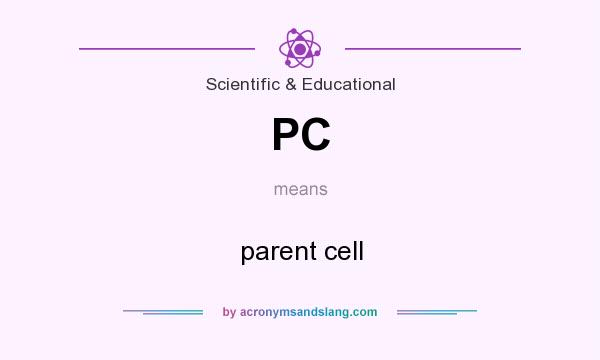 What does PC mean? It stands for parent cell