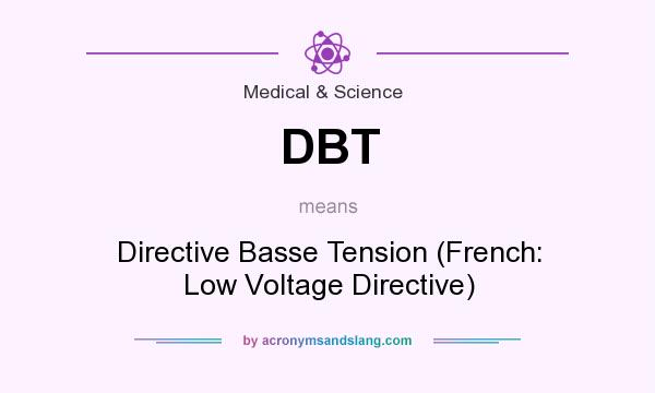 What does DBT mean? It stands for Directive Basse Tension (French: Low Voltage Directive)