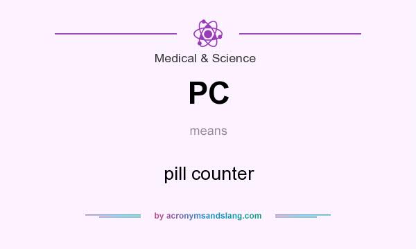 What does PC mean? It stands for pill counter