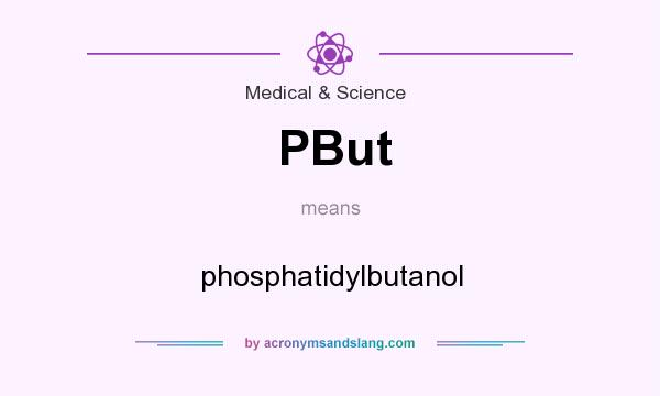 What does PBut mean? It stands for phosphatidylbutanol