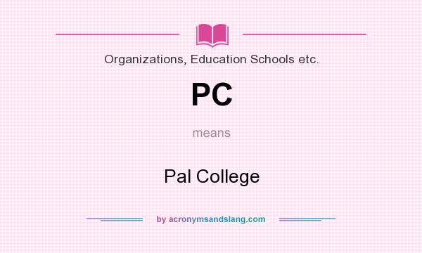 What does PC mean? It stands for Pal College