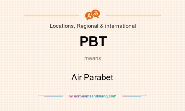 What does PBT mean? It stands for Air Parabet