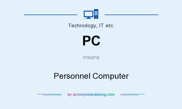 What does PC mean? It stands for Personnel Computer