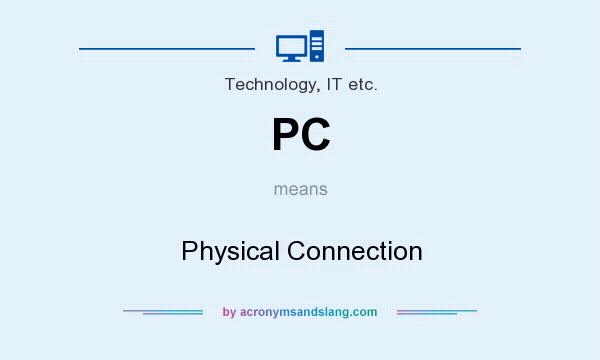 What does PC mean? It stands for Physical Connection