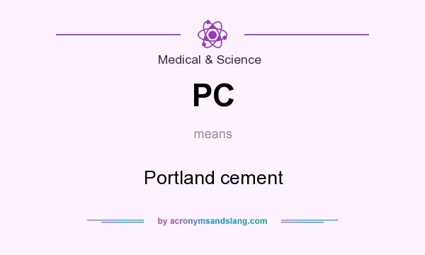 What does PC mean? It stands for Portland cement