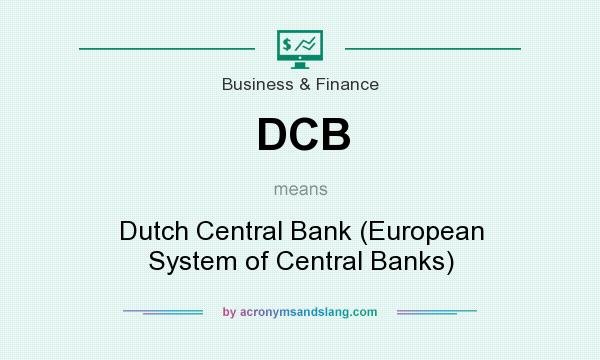 What does DCB mean? It stands for Dutch Central Bank (European System of Central Banks)