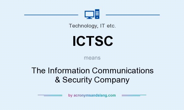 What does ICTSC mean? It stands for The Information Communications & Security Company