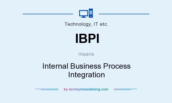 What does IBPI mean? It stands for Internal Business Process Integration