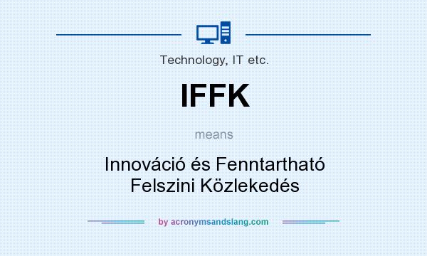What does IFFK mean? It stands for Innováció és Fenntartható Felszini Közlekedés