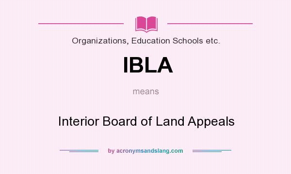 What does IBLA mean? It stands for Interior Board of Land Appeals